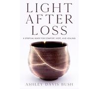 Ashley Davis Bush Light After Loss (Tascabile)