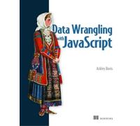 Ashley Davis Data Wrangling with JavaScript (Tascabile)