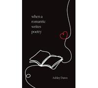 Ashley Dawn When a Romantic Writes Poetry (Copertina rigida)