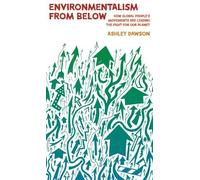 Ashley Dawson Environmentalism from Below (Tascabile)