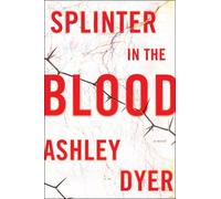 Ashley Dyer Splinter in the Blood (Copertina rigida)