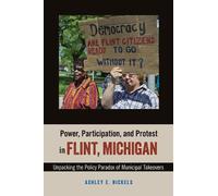 Ashley E. Nickel Power, Participation, and Protest in Flint, Michiga (Tascabile)