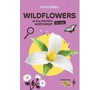 Ashley Erdely Wildflowers of the Pacific Northwest For Kids (Tascabile)