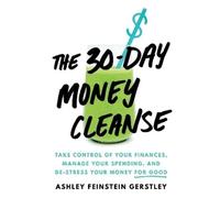 Ashley Feinstein Gerstley The 30-Day Money Cleanse (Copertina rigida)