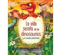 Ashley Hall La vida secreta de los dinosaurios y el mundo pre (Copertina rigida)