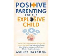 Ashley Hardoon Positive Parenting for the Explosive Child (Tascabile)