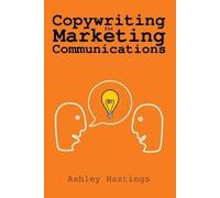 Ashley Hastings Copywriting for Marketing Communications (Tascabile)
