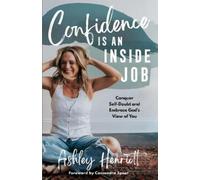 Ashley Henriott Confidence Is an Inside Job (Copertina rigida)
