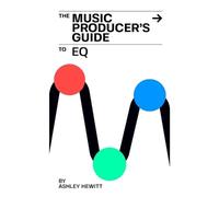 Ashley Hewitt The Music Producer's Guide To EQ (Tascabile)