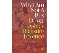 Ashley Hickson- Why I Am Not a Bus Driver: Shortlisted for the Jhala (Tascabile)