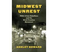 Ashley Howard Midwest Unrest (Tascabile) Justice, Power, and Politics