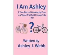 Ashley J Webb I Am Ashley (Tascabile)