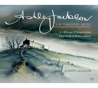 Ashley Jackson Ashley Jackson: The Yorkshire Artist (Copertina rigida)