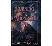 Ashley James Burning the Midnight Oil (Tascabile) Copper Lake