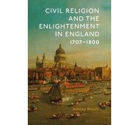 Ashley James Wa Civil Religion and the Enlightenment in Engla (Copertina rigida)