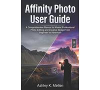 Ashley K Mellen Affinity Photo User Guide (Tascabile)