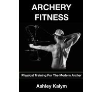 Ashley Kalym Archery Fitness (Tascabile)