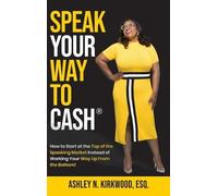 Ashley Kirkwood Speak Your Way to Cash(R) (Copertina rigida)