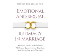 Ashley Kusi Marcus Kusi Emotional and Sexual Intimacy in Marriage (Tascabile)