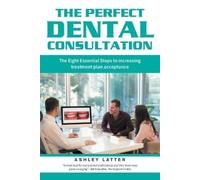 Ashley Latter The Perfect Dental Consultation (Tascabile)