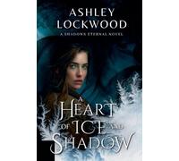Ashley Lockwood A Heart of Ice and Shadow: 2 (Tascabile) 1
