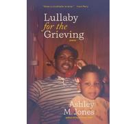 Ashley M. Jones Lullaby for the Grieving (Tascabile)
