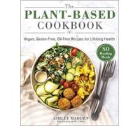 Ashley Madden Ashley Madden The Plant-Based Cookbook (Copertina rigida)