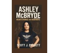 ASHLEY MCBRYDE BIOGRAPHY: Heartstrings and Highways