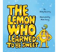Ashley McCaffrey The Lemon Who Learned To Be Sweet (Tascabile)