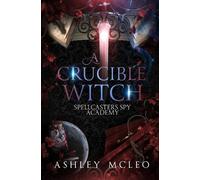 Ashley McLeo A Crucible Witch (Tascabile) Spellcasters Spy Academy