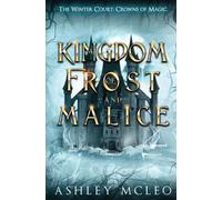 Ashley McLeo A Kingdom of Frost and Malice, The Winter Court Series, (Tascabile)
