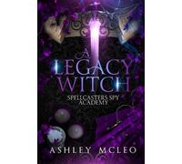 Ashley McLeo A Legacy Witch (Tascabile) Spellcasters Spy Academy