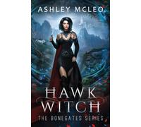 Ashley McLeo Mcleo Hawk Witch: A Dark Faerie Series: 1 (The Bonegates S (Book)