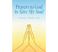 Ashley McMillan Prayers to God to Save My Soul (Tascabile)