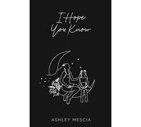 Ashley Mescia I Hope You Know (Tascabile)