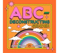 Ashley Molesso Chess Needham ABC-Deconstructing Gender (Copertina rigida)