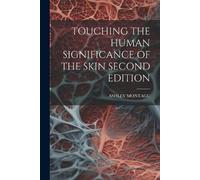 Ashley Montagu Touching the Human Significance of the Skin Second Ed (Tascabile)