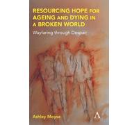 Ashley Moyse Resourcing Hope for Ageing and Dying in a Broken (Copertina rigida)