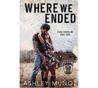 Ashley Munoz Where We Ended (Tascabile) Stone Riders MC