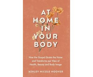 Ashley Nicole Hoover At Home in Your Body (Copertina rigida)