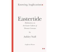 Ashley Null Knowing Anglicanism - Eastertide - Meditations on the Ea (Tascabile)