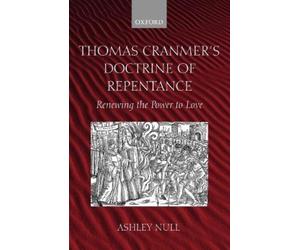 Ashley Null Thomas Cranmer's Doctrine of Repentance (Tascabile)