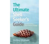 Ashley Oliphant The Ultimate Shell Seeker’s Guide (Tascabile)
