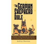 Ashley Pearson The German Shepherd Bible - A Beginners Traini (Copertina rigida)