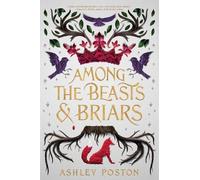 Ashley Poston Among the Beasts & Briars (Tascabile)