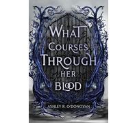 Ashley R O'Donovan What Courses Through Her Blood (Tascabile)