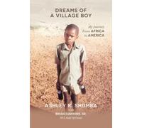 Ashley R Shumba Dreams of a Village Boy (Tascabile)