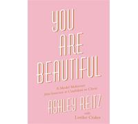 Ashley Reitz Lorilee Craker You Are Beautiful (Tascabile)