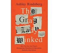 Ashley Rindsberg The Gray Lady Winked (Copertina rigida)