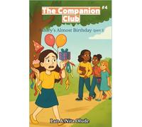 Ashley’s Almost Birthday: Part One (The Companion Club): She wanted the perfect party - but found something deeper instead (Ages 9-13)